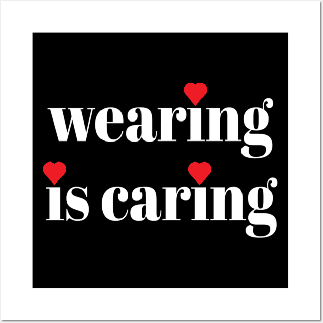 Wearing Is Caring Face Mask Message (Solid White Letters) Wall Art by Art By LM Designs 